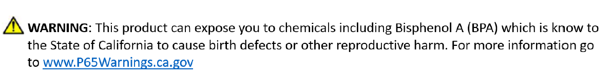 Warning: This product can expose you to chemicals including Bisphenol A (BPA) which is known to the state of California to cause birth defects or other reproductive harm. For more information go to www.P65Warnings.ca.gov