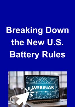 Breaking Down the New U.S. Battery Rules
